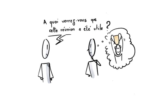 Dessin : un personnage demande à un autre à quoi verrez-vous que cette réunion a été utile ?, et l'autre s'imagine brandissant une coupe.